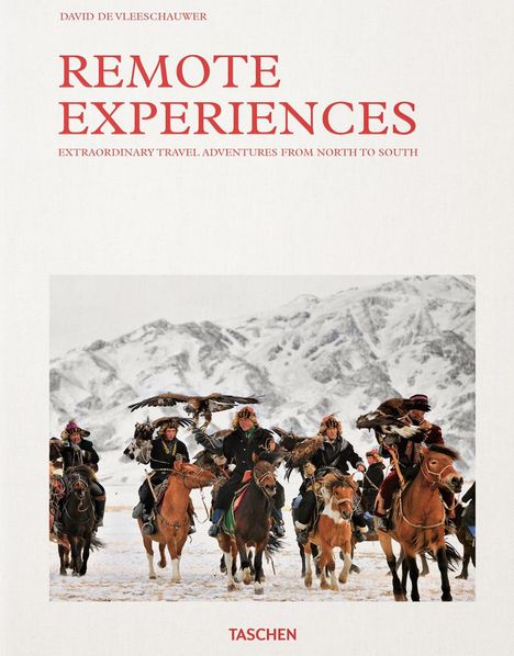 David de Vleeschauwer: Remote Experiences. Extraordinary Travel Adventures from North to South, Buch