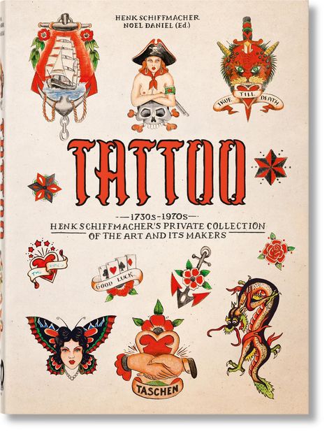 Henk Schiffmacher: TATTOO. 1730s-1970s. Henk Schiffmacher's Private Collection. 40th Ed., Buch