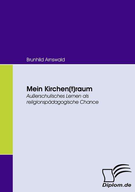Brunhild Arnswald: Mein Kirchen(t)raum, Buch