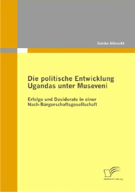 Enriko Albrecht: Die politische Entwicklung Ugandas unter Museveni, Buch