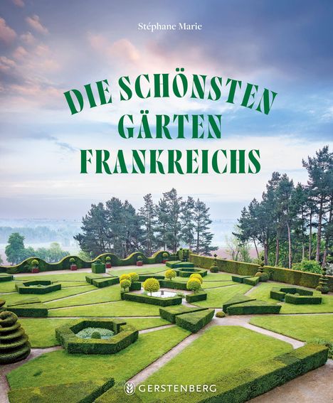 Stéphane Marie: Die schönsten Gärten Frankreichs, Buch