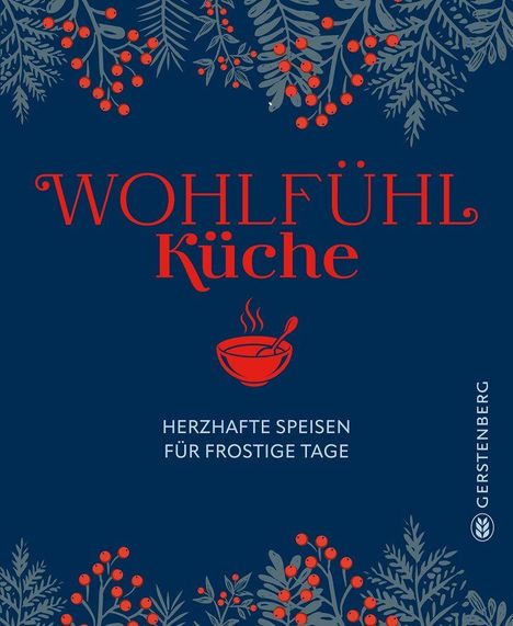 Text: "WOHLFÜHL Küche", "Herzhafte Speisen für frostige Tage". Illustration: Schüssel, Zweige mit Beeren.