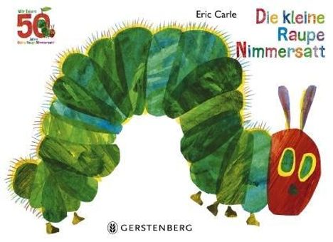 Eric Carle: Carle, E: Die kleine Raupe Nimmersatt - Jubiläumsausgabe, Buch