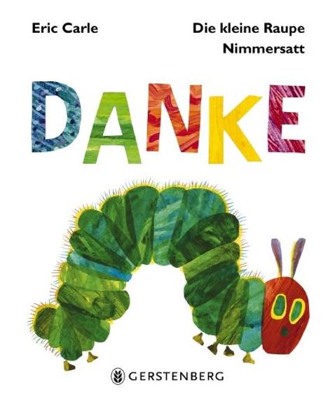 Eric Carle: Carle, E: Die kleine Raupe Nimmersatt - Danke, Buch