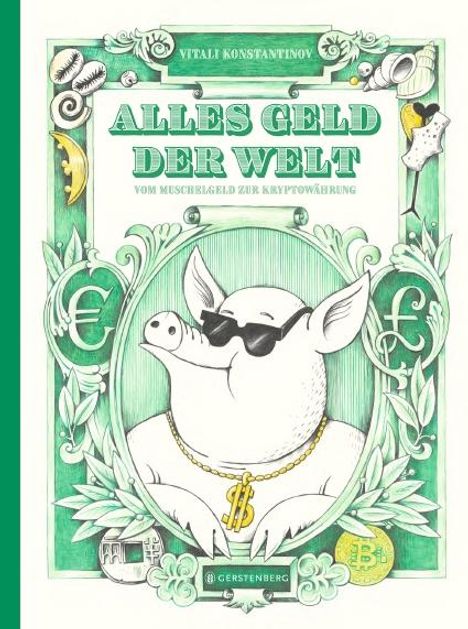 Titel: "Alles Geld der Welt: Vom Muschelgeld zur Kryptowährung". Illustration eines Schweins mit Sonnenbrille und Kette.