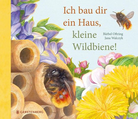Bärbel Oftring: Ich bau dir ein Haus, kleine Wildbiene, Buch