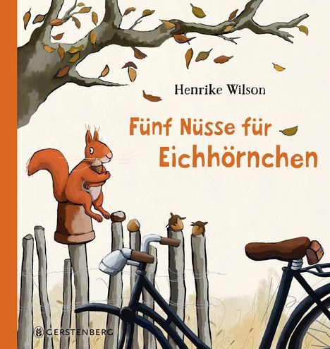„Fünf Nüsse für Eichhörnchen“ von Henrike Wilson, illustriert: Ein Eichhörnchen sitzt mit Nuss auf einem Zaun, Herbstlaub.
