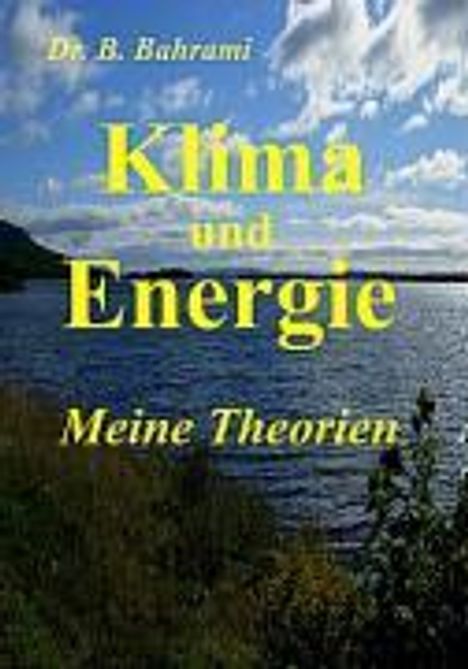 Bahram Bahrami: Klima und Energie, Meine Theorien, Buch