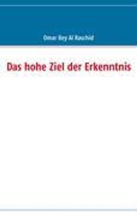 Omar Bey Al Raschid: Das hohe Ziel der Erkenntnis, Buch