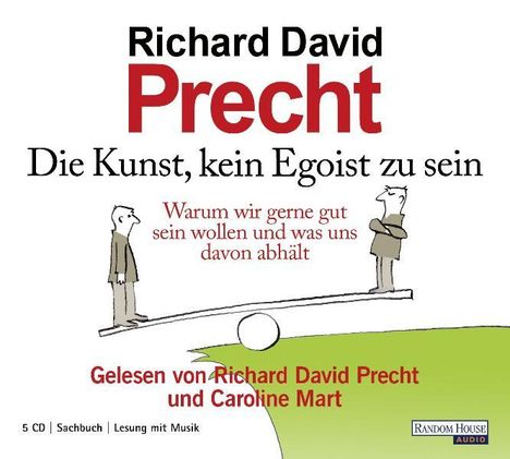Richard David Precht: Die Kunst, kein Egoist zu sein, CD