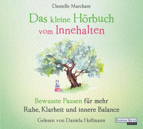 Danielle Marchant: Das kleine Hör-Buch vom Innehalten, CD