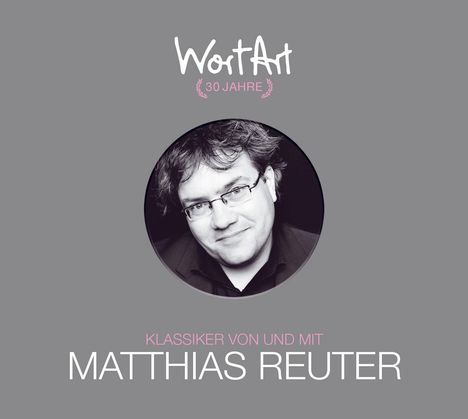 Matthias Reuter: 30 Jahre WortArt - Klassiker von und mit Matthias Reuter, 3 CDs
