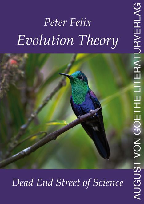 Peter Felix: Evolution Theory - Dead End Street of Science, Buch