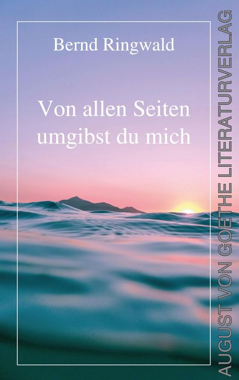 Bernd Ringwald: Von allen Seiten umgibst du mich, Buch