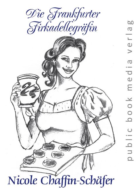 Nicole Chaffin-Schäfer: Die Frankfurter Frikadellegräfin, Buch