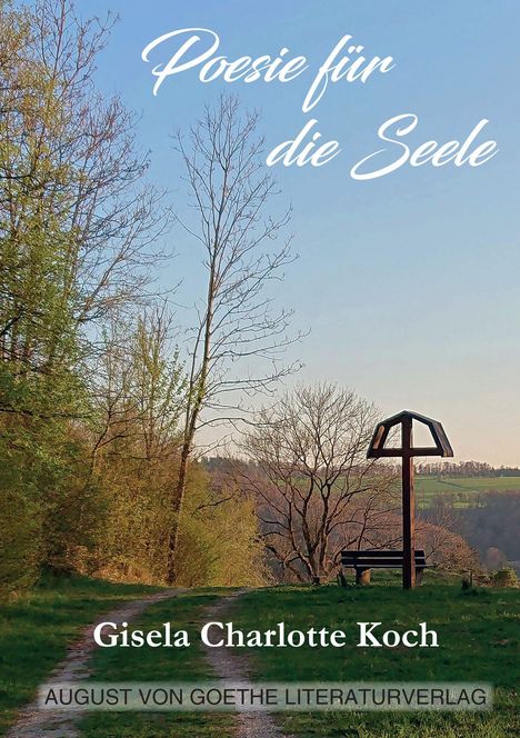 "Poesie für die Seele" steht oben, "Gisela Charlotte Koch" darunter, mit einem Waldweg und Bank unter blauem Himmel.
