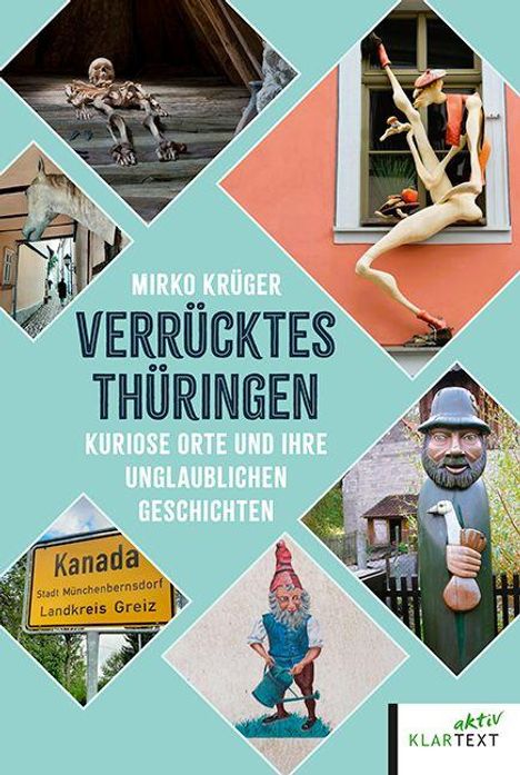 "Mirko Krüger, Verrücktes Thüringen: Kuriose Orte und ihre unglaublichen Geschichten." Fotos von skurrilen Sehenswürdigkeiten.