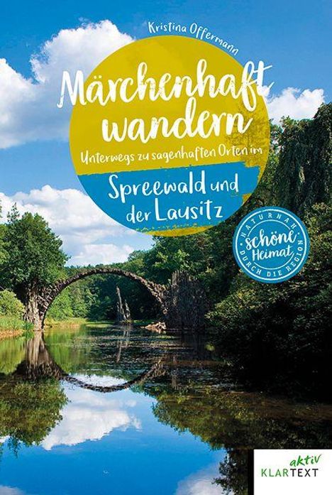 „Märchenhaft wandern – Unterwegs zu sagenhaften Orten im Spreewald und der Lausitz“. Malerische Flusslandschaft mit Brücke.