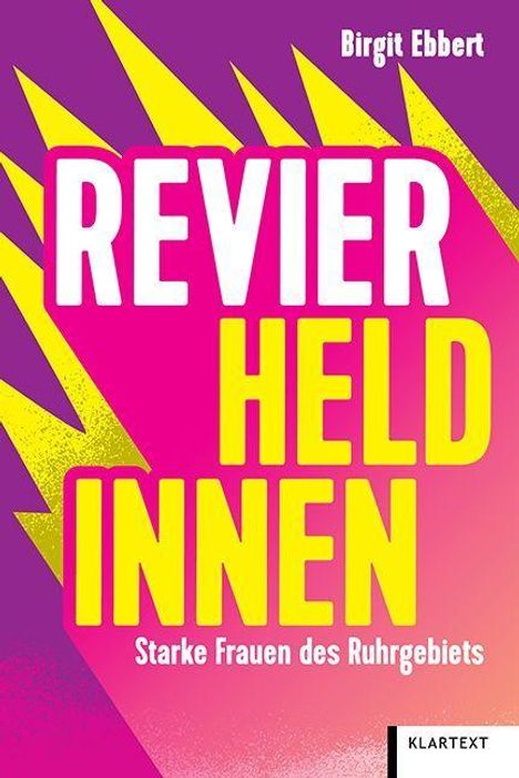 Text: „REVIER HELDINNEN Starke Frauen des Ruhrgebiets“. Ein gelb-pinkes Design mit dynamischen, gelben Zackenformen.