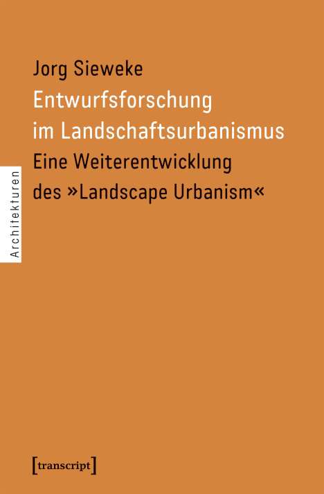 Jorg Sieweke: Entwurfsforschung im Landschaftsurbanismus, Buch