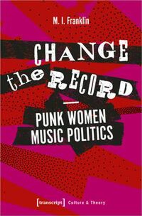 M. I. Franklin: Change the Record - Punk Women Music Politics, Buch