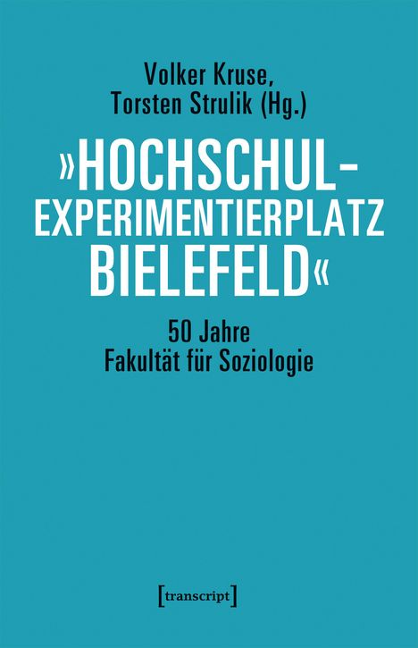 »Hochschulexperimentierplatz Bielefeld« - 50 Jahre Fakultät für Soziologie, Buch