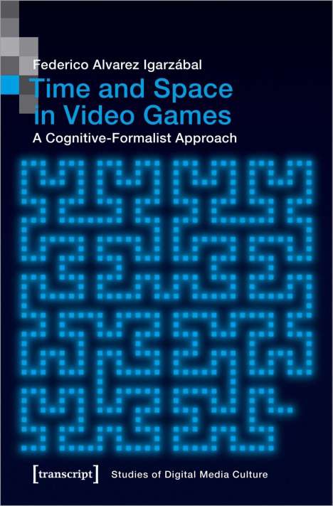 Federico Alvarez Igarzábal: Alvarez Igarzábal, F: Time and Space in Video Games, Buch