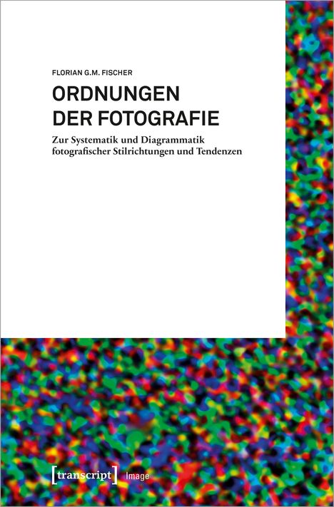 Florian G. M. Fischer: Ordnungen der Fotografie, Buch