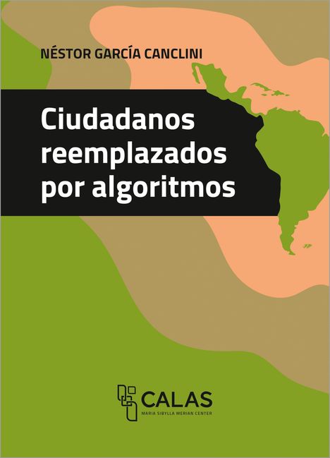Néstor García Canclini: García Canclini, N: Ciudadanos reemplazados por algoritmos, Buch