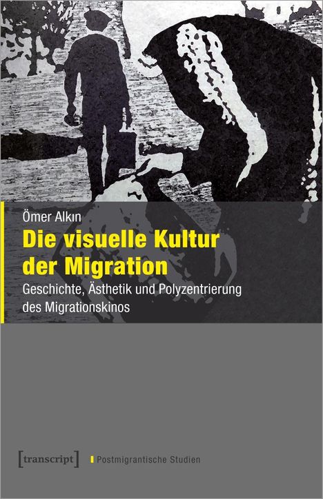 Ömer Alkin: Die visuelle Kultur der Migration, Buch
