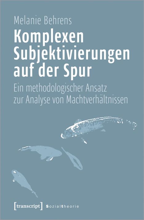 Melanie Behrens: Behrens, M: Komplexen Subjektivierungen auf der Spur, Buch
