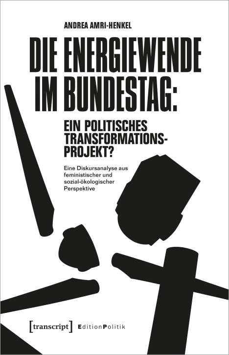 Andrea Amri-Henkel: Amri-Henkel, A: Energiewende im Bundestag: ein politisches T, Buch