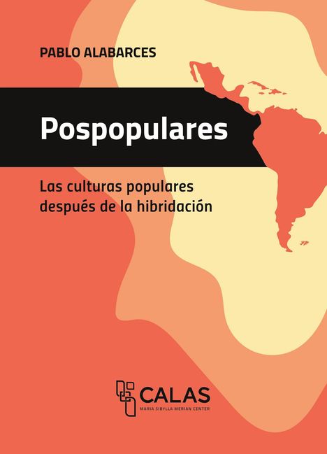 „Pospopulares: Las culturas populares después de la hibridación.“ Illustration in Rot-Orange mit Karte von Amerika. CALAS Logo unten.