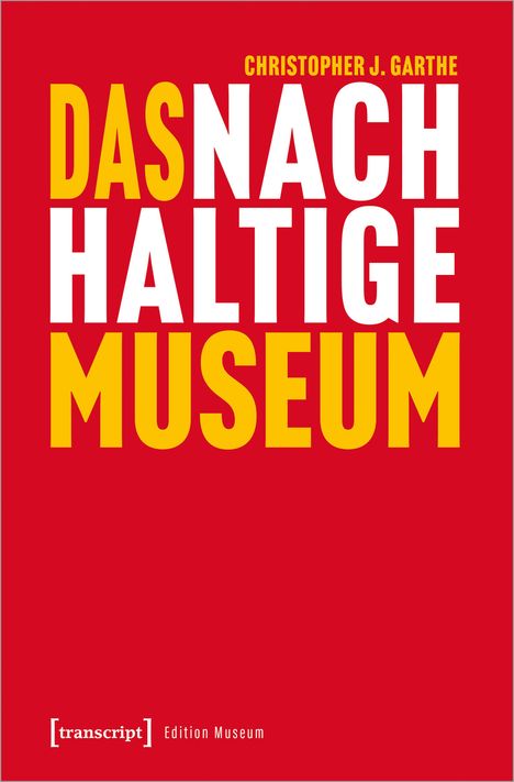 Christopher J. Garthe: Das nachhaltige Museum, Buch