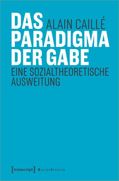 Alain Caillé: Das Paradigma der Gabe, Buch