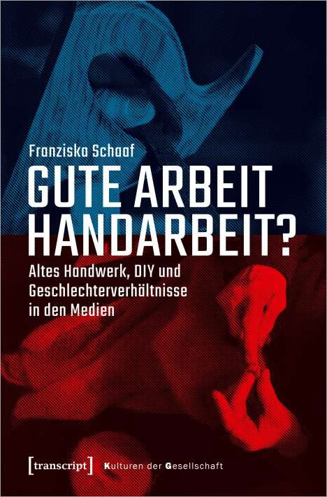 Franziska Schaaf: Schaaf, F: Gute Arbeit Handarbeit?, Buch
