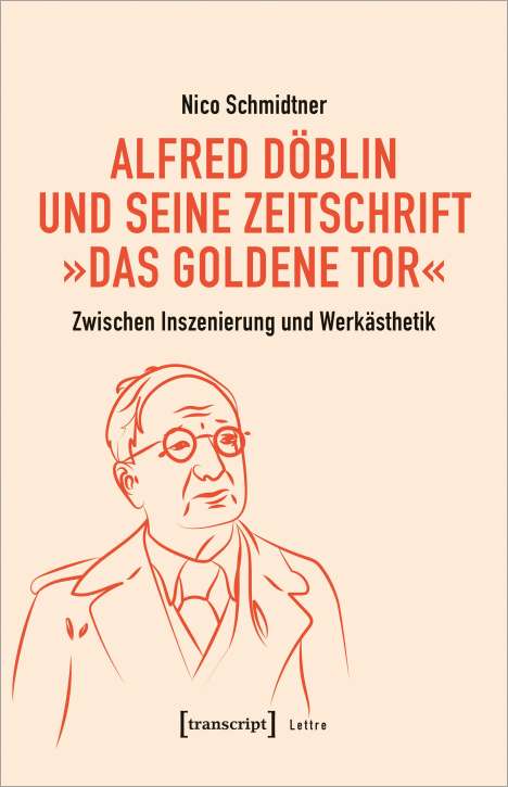 Nico Schmidtner: Schmidtner, N: Alfred Döblin und seine Zeitschrift »Das Gold, Buch