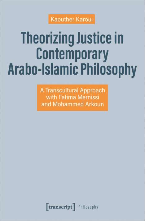 Kaouther Karoui: Theorizing Justice in Contemporary Arabo-Islamic Philosophy, Buch