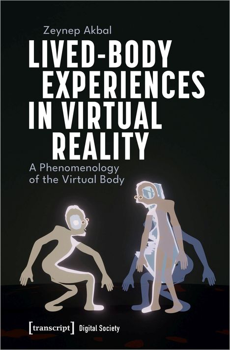 Zeynep Akbal: Lived-Body Experiences in Virtual Reality, Buch