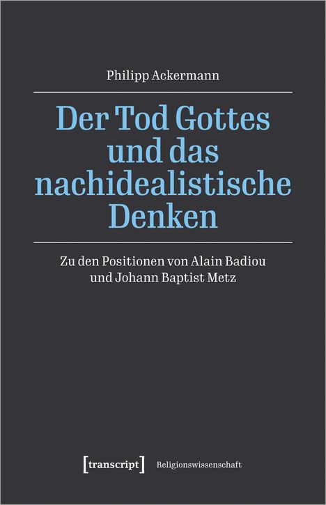 Philipp Ackermann: Der Tod Gottes und das nachidealistische Denken, Buch