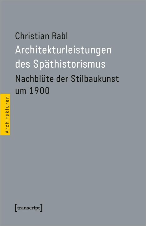 Christian Rabl: Architekturleistungen des Späthistorismus, Buch