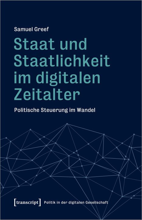 Samuel Greef: Staat und Staatlichkeit im digitalen Zeitalter, Buch