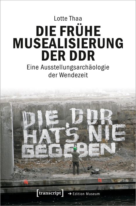 Lotte Thaa: Die frühe Musealisierung der DDR, Buch