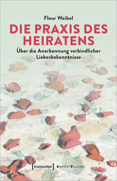 Fleur Weibel: Die Praxis des Heiratens, Buch