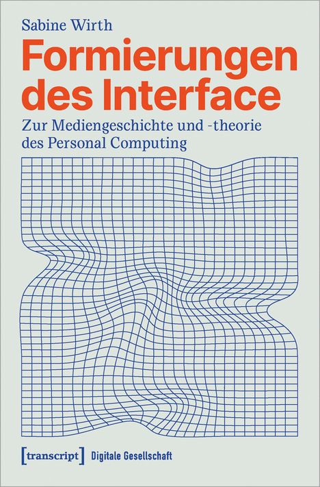 Sabine Wirth: Formierungen des Interface, Buch