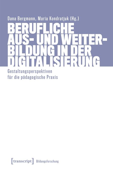 Buchtitel: "Berufliche Aus- und Weiterbildung in der Digitalisierung". Herausgeber: Dana Bergmann, Maria Kondratjuk.