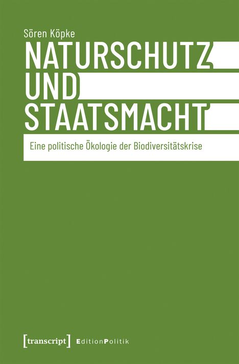 „Sören Köpke: Naturschutz und Staatsmacht. Eine politische Ökologie der Biodiversitätskrise.“ Grüner Hintergrund.