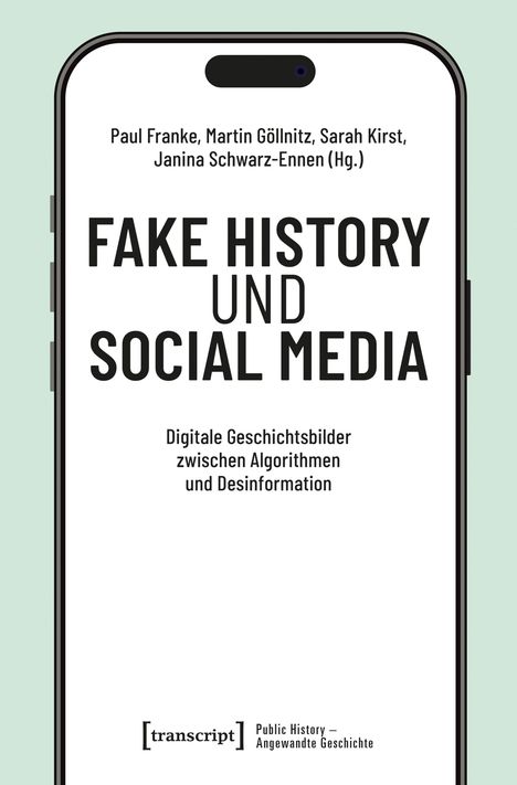 "Fake History und Social Media"; digitale Geschichtsbilder zwischen Algorithmen und Desinformation. Handyrahmen-Design.