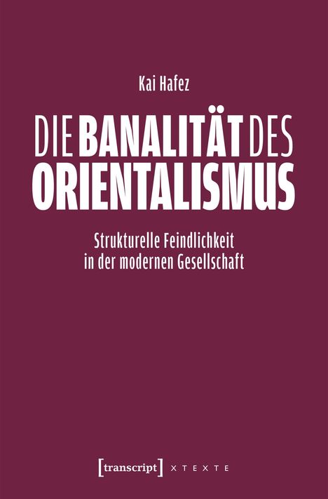 Text: "Kai Hafez, Die Banalität des Orientalismus, Strukturelle Feindlichkeit in der modernen Gesellschaft". Dunkelroter Hintergrund.