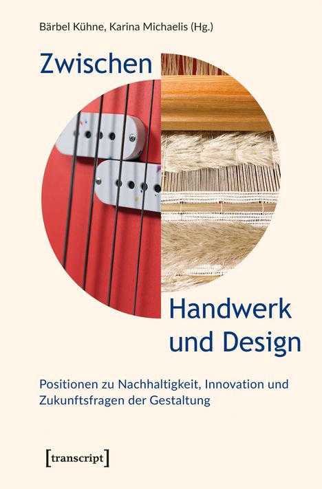 Zwischen Handwerk und Design. Ein Kreis mit Gitarre und Webstuhl. Autorinnen: Bärbel Kühne, Karina Michaelis.